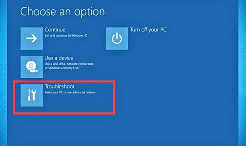 Trong Menu Advanced Startup, hãy chọn mục Troubleshoot