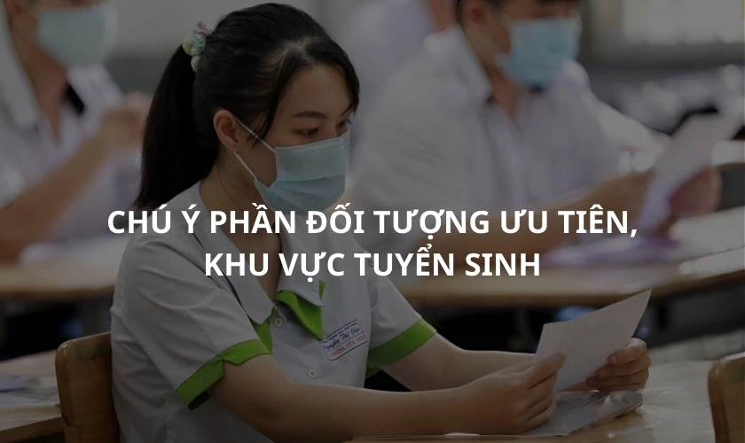 Chú ý phần đối tượng ưu tiên và khu vực tuyển sinh và những lỗi khi viết hồ sơ thi đại học