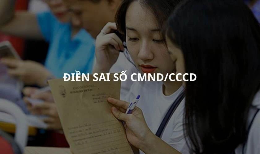 Điền sai số CMND/ CCCD