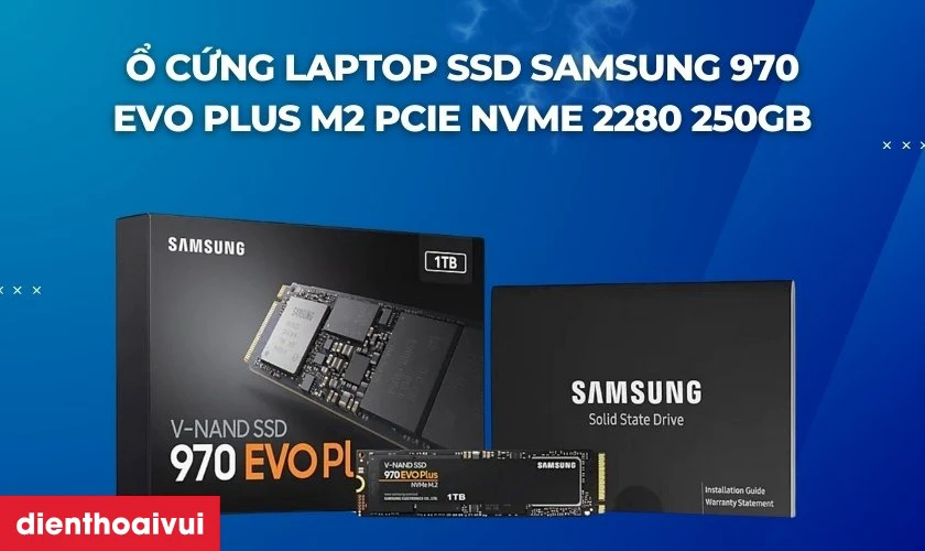 Mô tả sản phẩm ổ cứng laptop SSD SAMSUNG 970 EVO PLUS M2 PCIE NVME 2280 250GB