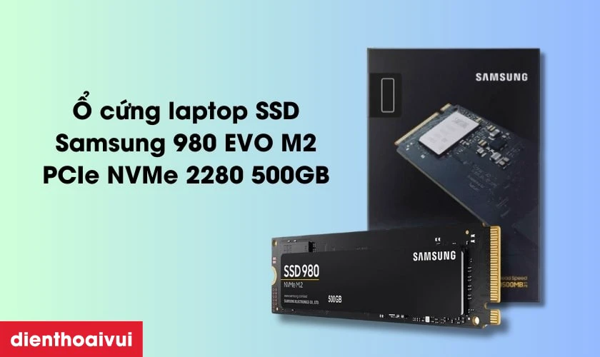 Mô tả sản phẩm ổ cứng laptop SSD Samsung 980 EVO M2 PCIe NVMe 2280 500GB