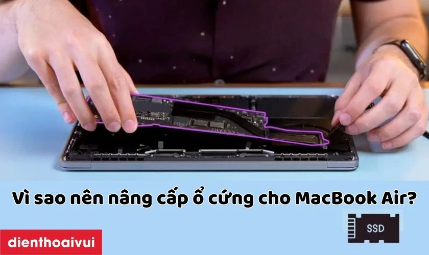 Vì sao nên nâng cấp ổ cứng cho MacBook Air?