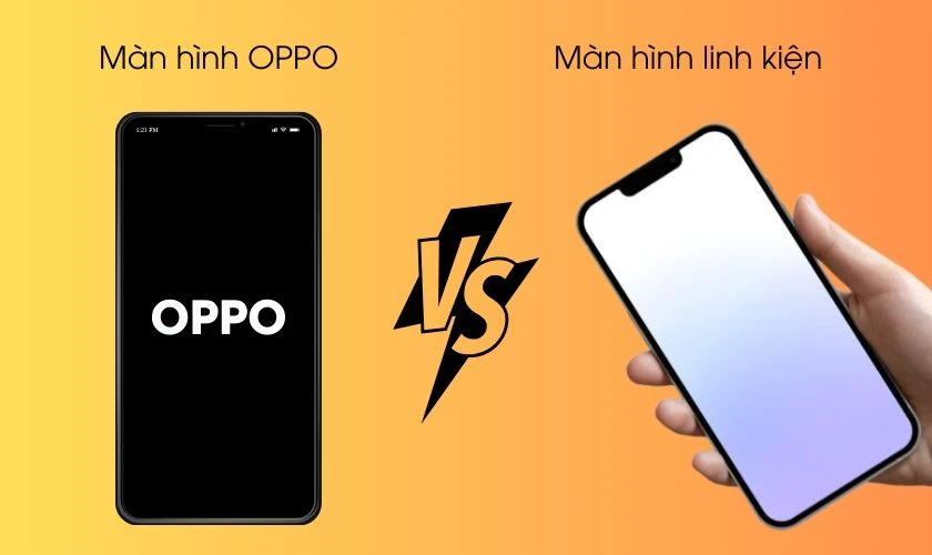 Chất lượng màn hình thay cho điện thoại OPPO quyết định giá tiền