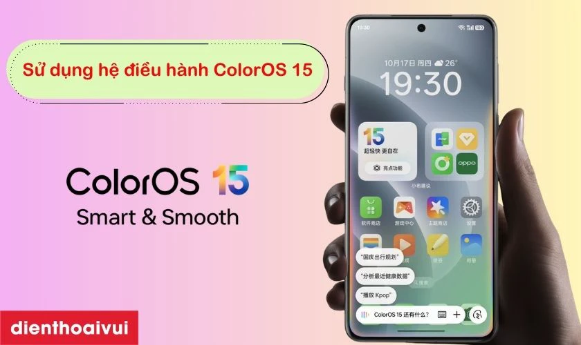 Hệ điều h&agrave;nh ColorOS 15 tối ưu trải nghiệm