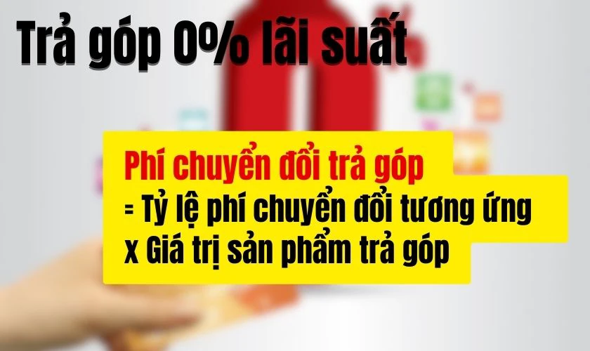 Tham khảo công thức tính phí chuyển đổi trả góp