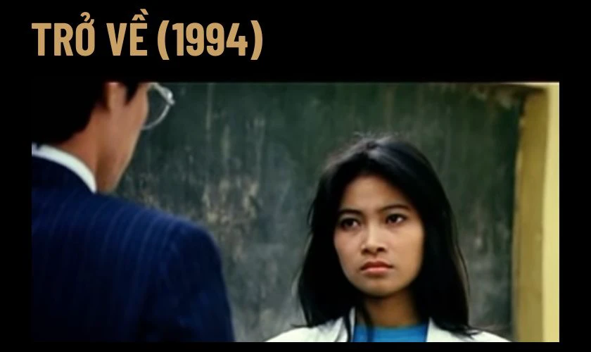 Trở Về (1994) là phim chiến tranh Việt Nam hấp dẫn