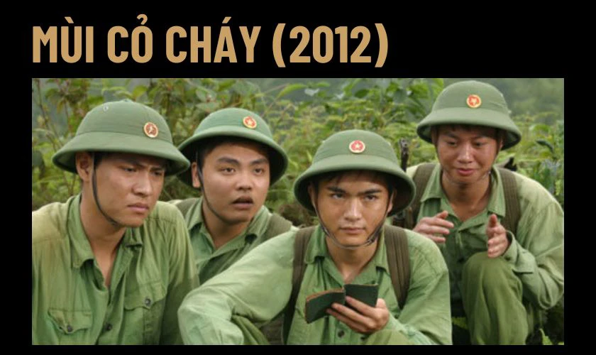 Mùi Cỏ Cháy (2012) là phim chiến tranh Việt Nam hấp dẫn