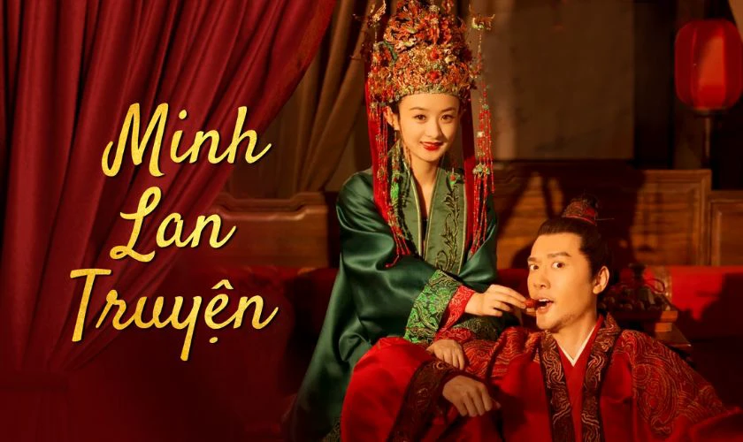 Minh Lan Truyện (2018) là phim cổ trang Triệu Lệ Dĩnh hay nhất