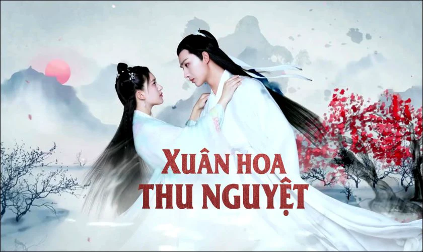 Xuân Hoa Thu Nguyệt (2019) là phim cổ trang Triệu Lộ Tư hay nhất