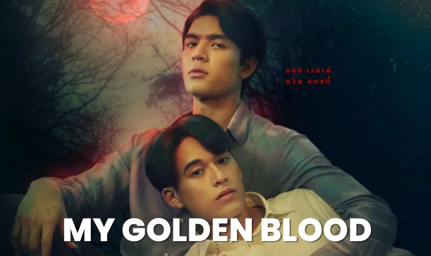 My Golden Blood là phim đam mỹ Thái Lan hay nhất