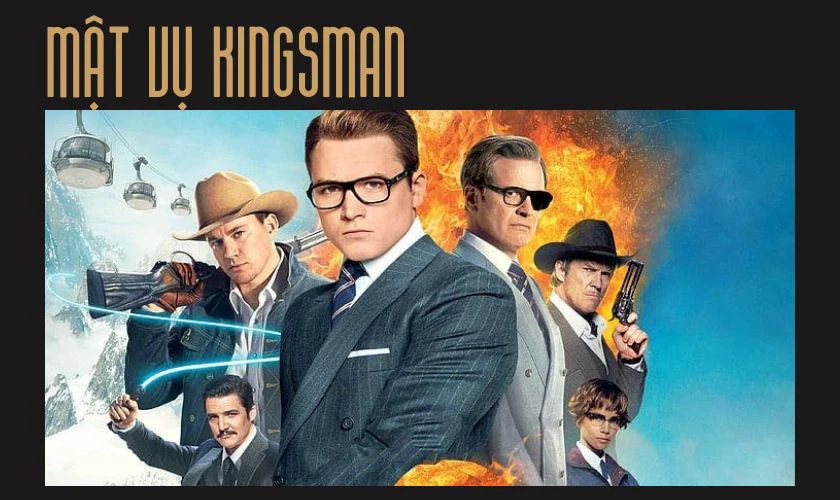 Mật vụ Kingsman là phim hành động hay nhất