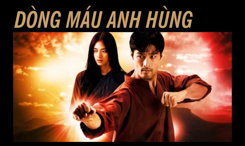 Dòng Máu Anh Hùng là phim hành động Việt Nam hay nhất