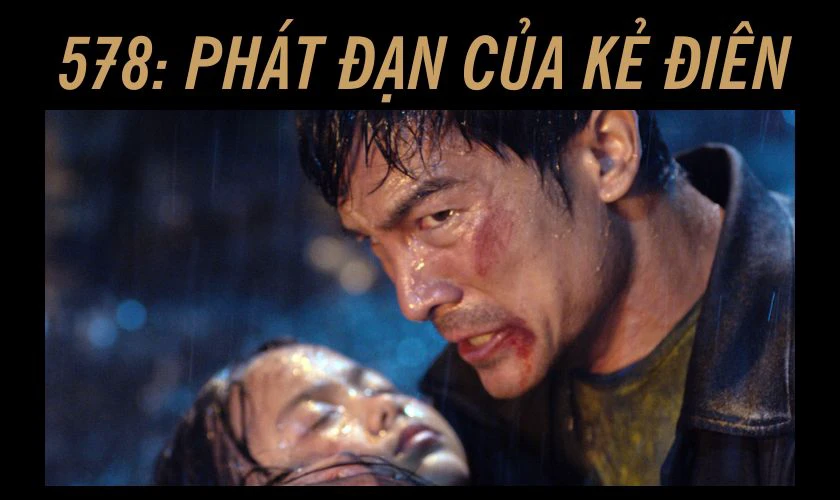 578: Phát Đạn Của Kẻ Điên (2022) là phim hành động Việt Nam hay nhất