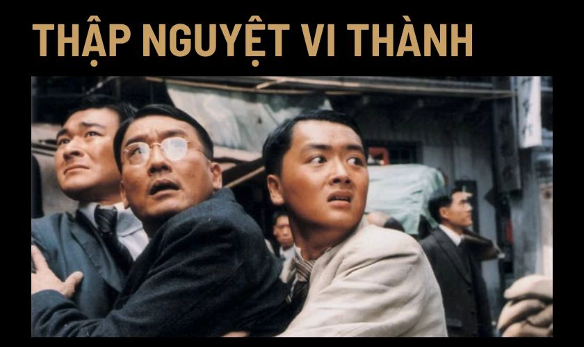 Thập Nguyệt Vi Thành là phim hành động võ thuật hay nhất