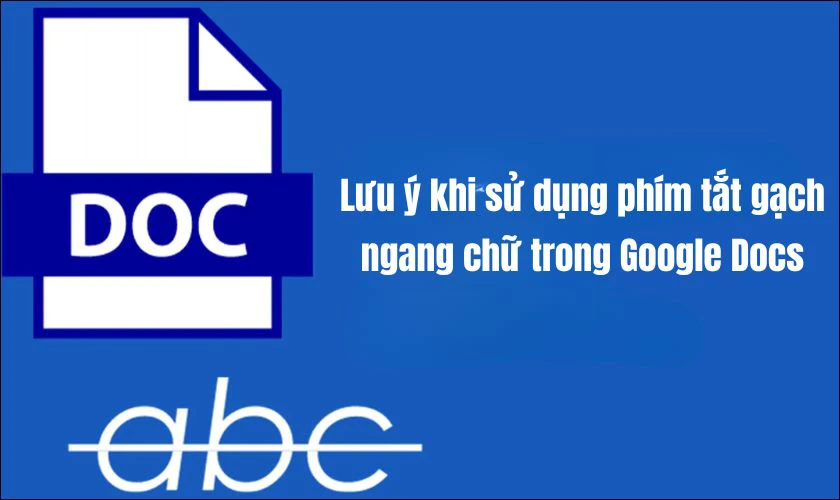 Lưu ý khi sử dụng phím tắt gạch ngang chữ trong Google Docs