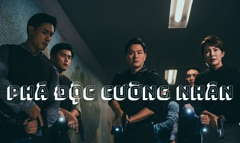 Phá độc cường nhân – Narcotics Heroes