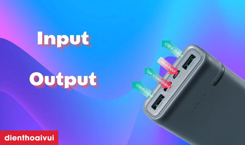 Các cổng Input và Output của pin sạc dự phòng