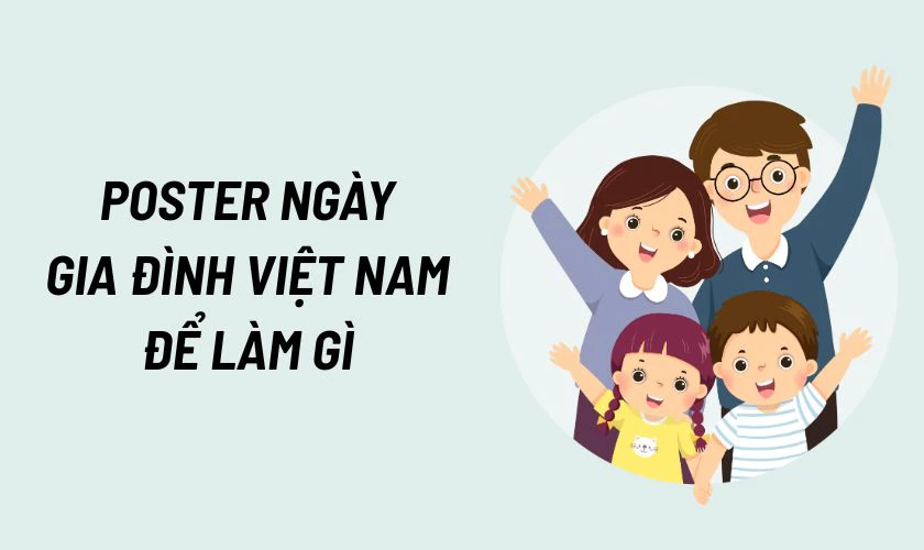 Poster Ngày Gia Đình Việt Nam 2025 dùng để làm gì?