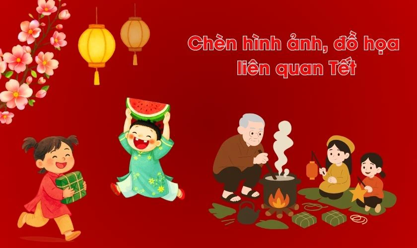 Chọn các hình ảnh đặc trưng về Tết