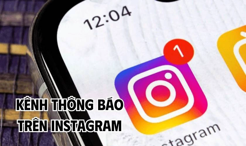 Kênh thông báo trên Instagram là gì?