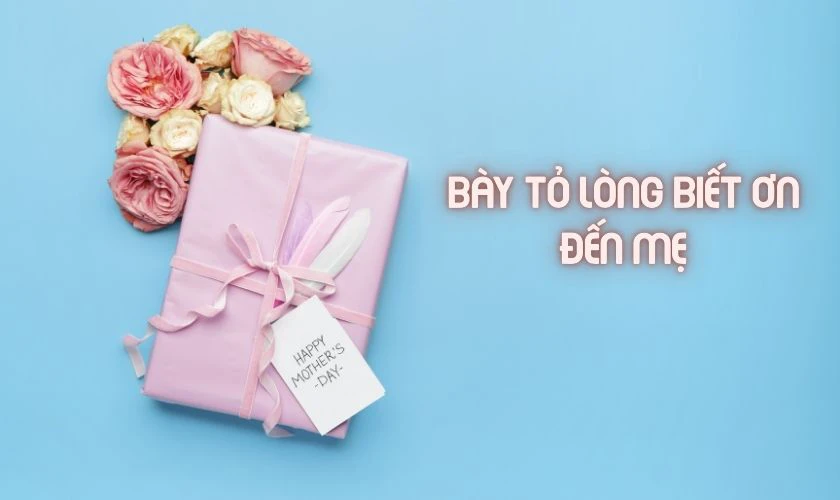 Quà tặng ngày của mẹ có ý nghĩa gì?
