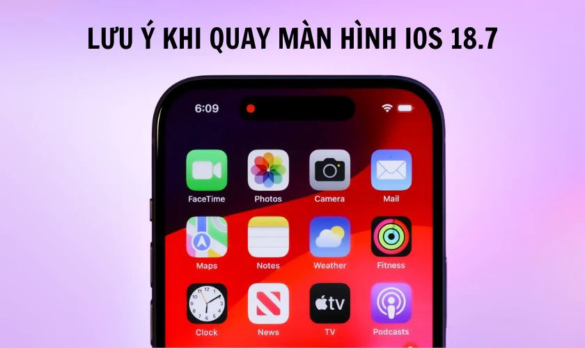 Lưu ý khi quay màn hình iOS 18.7