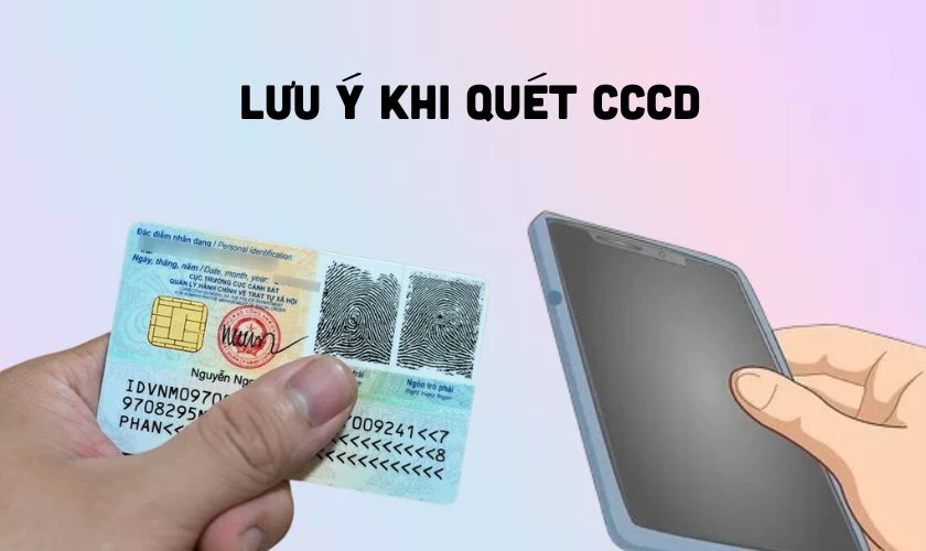 Những lưu ý khi quét CCCD để xác thực sinh trắc học