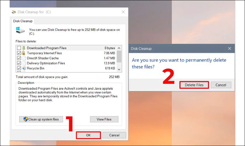 Hộp thoại Disk Cleanup hiện ra, bạn chọn OK rồi chọn tiếp Delete Files