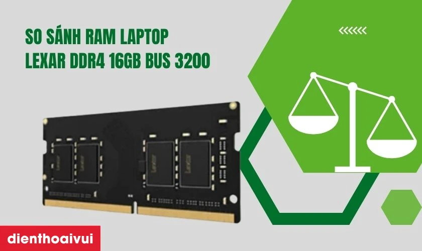 So sánh RAM laptop Lexar DDR4 16GB Bus 3200 với sản phẩm tương tự