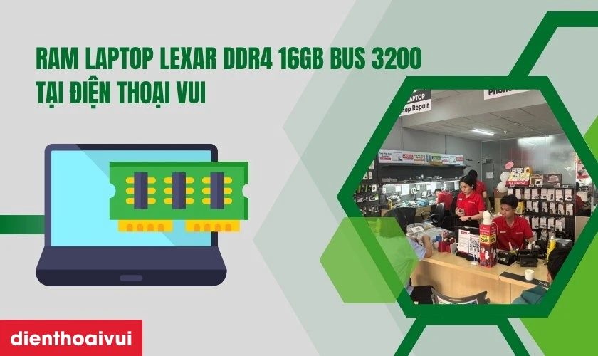 Mua RAM laptop Lexar DDR4 16GB Bus 3200 chính hãng tại Điện Thoại Vui