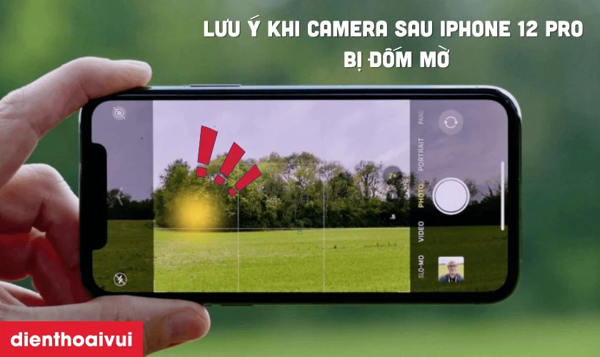 Lưu ý khi camera sau iPhone 12 Pro bị đốm mờ
