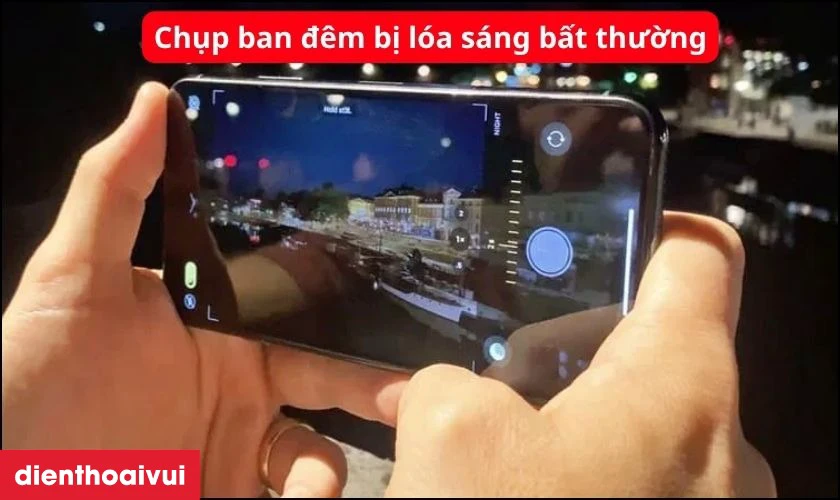 Chụp ban đêm hoặc ngoài trời bị lóa sáng bất thường