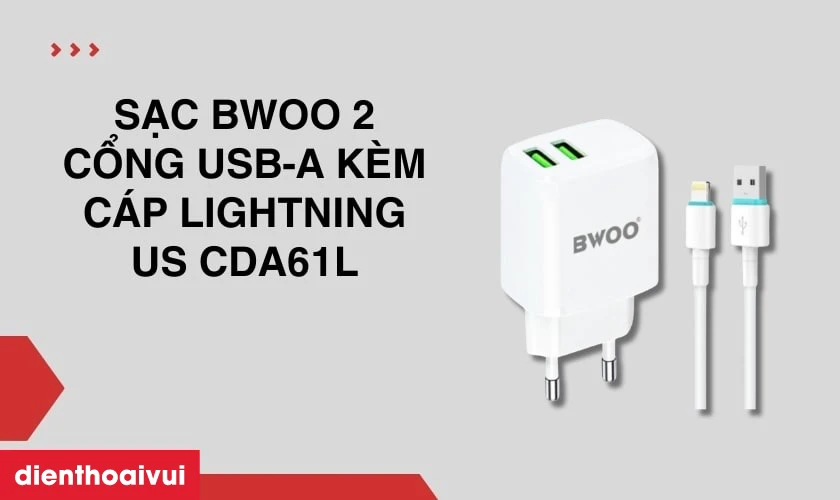 Vì sao nên chọn mua sạc BWOO 2 cổng USB-A kèm cáp Lightning US CDA61L tại Điện Thoại Vui