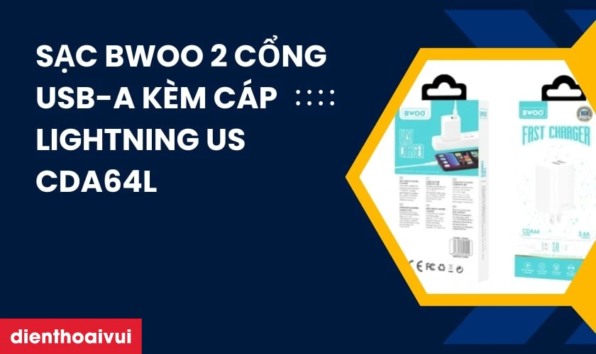 Vì sao nên chọn mua sạc BWOO 2 cổng USB-A kèm cáp Lightning US CDA64L tại Điện Thoại Vui