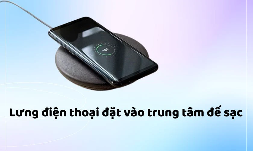 Cách sử dụng sạc không dây đúng cách để tránh chai pin