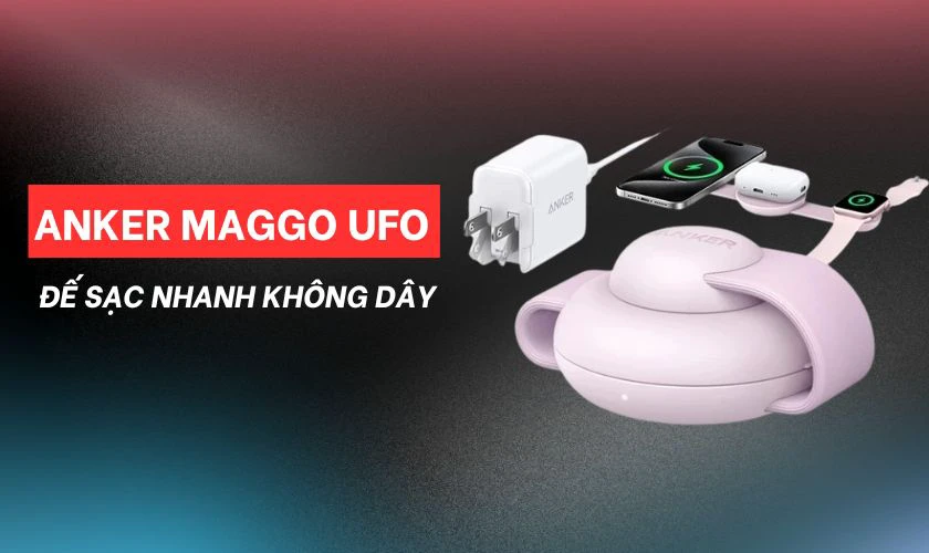 Đế sạc nhanh không dây ANKER MagGo UFO