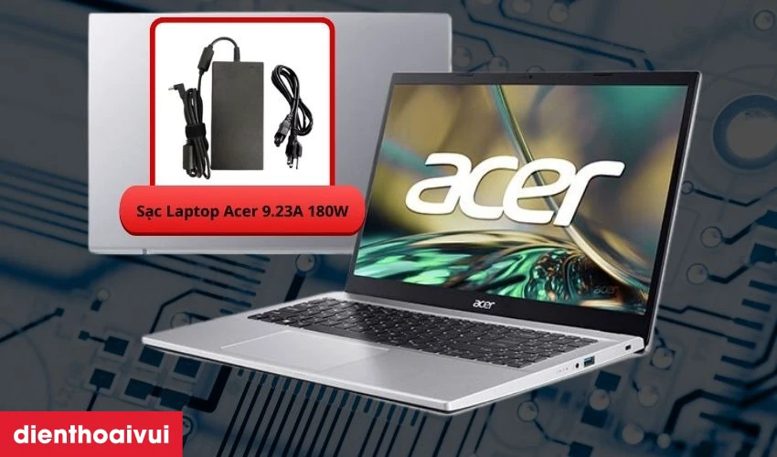 Sạc laptop Acer 9.23A 180W hiệu suất cao được nhiều người chọn mua