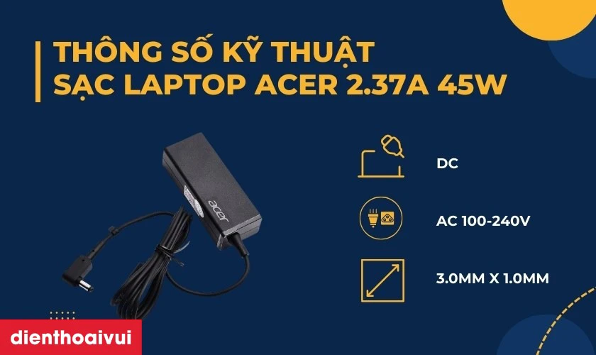 Thông số kỹ thuật sạc laptop Acer 2.37A 45W