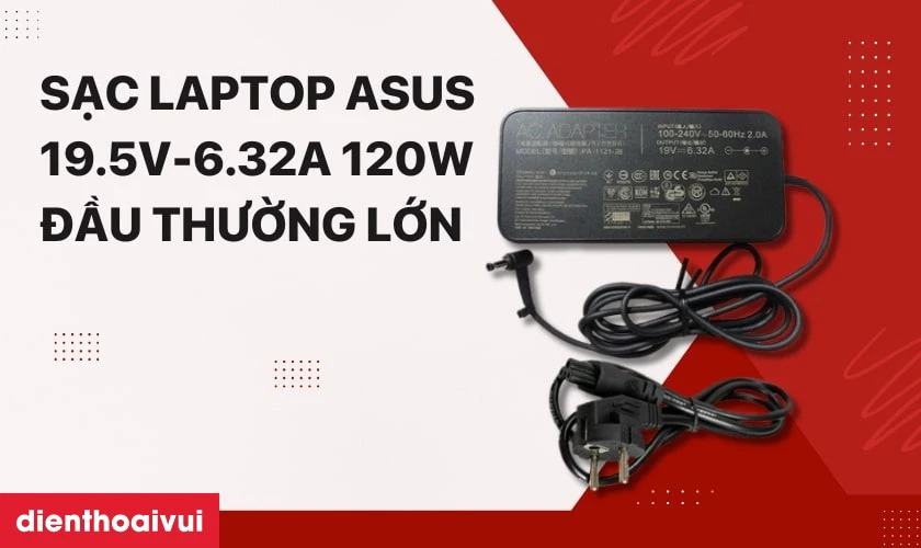 Thông tin chi tiết về sạc laptop Asus 19.5V-6.32A 120W Đầu thường lớn