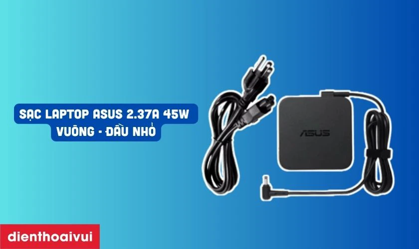 Thông tin chi tiết về sạc Laptop Asus 2.37A 45W vuông - Đầu nhỏ