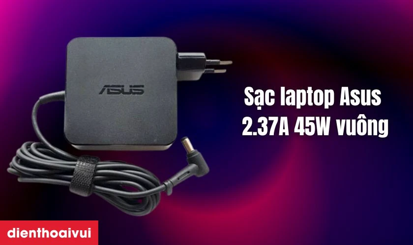 Sạc laptop Asus 2.37A 45W vuông được nhiều người lựa chọn mua sắm