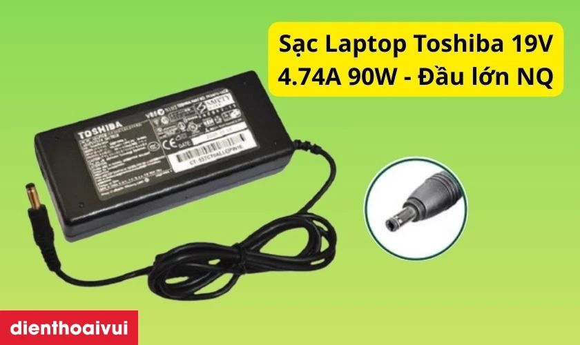 Sạc laptop Toshiba 19V 4.74A 90W - Đầu lớn NQ
