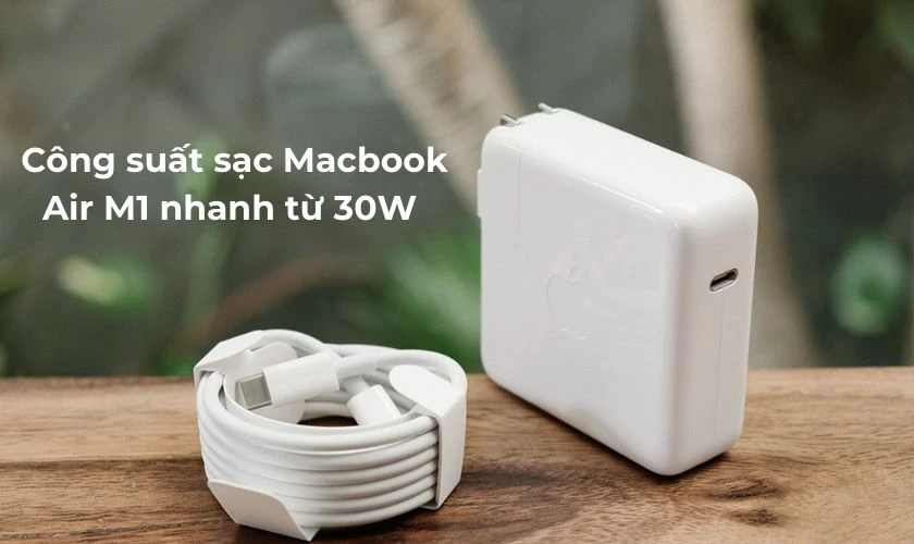 Sạc Macbook Air M1 bao nhiêu W?