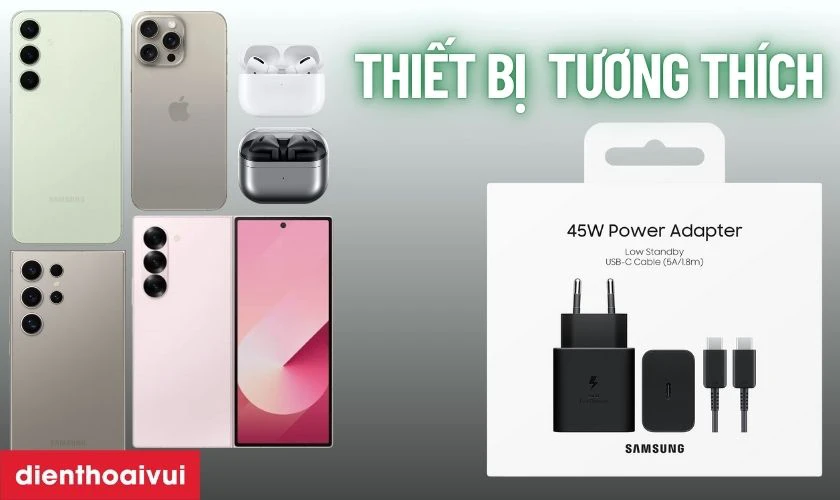 Sạc Samsung 45W kh&ocirc;ng k&egrave;m c&aacute;p tương th&iacute;ch rộng r&atilde;i