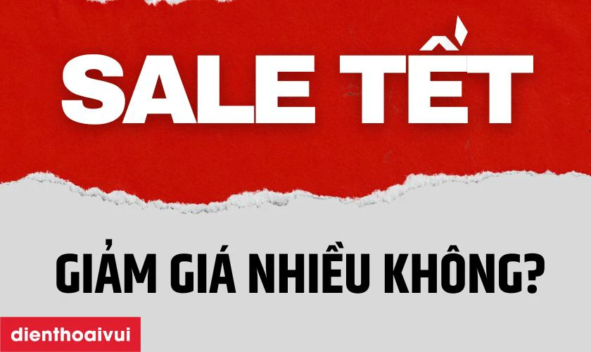Sale Tết 2026 c&oacute; giảm gi&aacute; nhiều kh&ocirc;ng