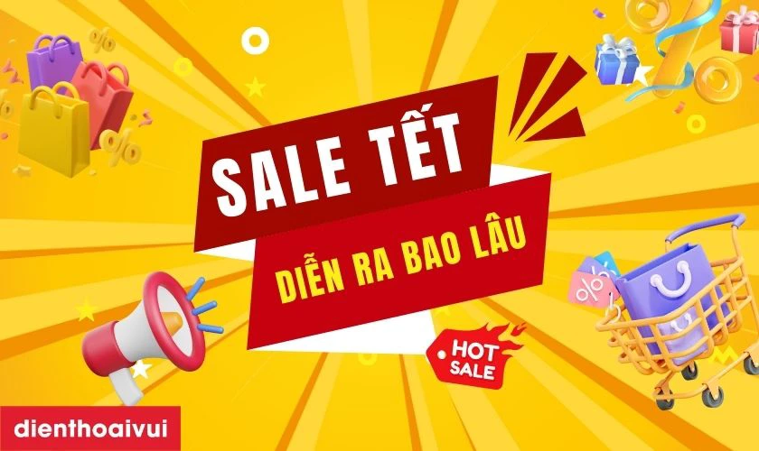 Sale Tết 2026 diễn ra trong bao l&acirc;u