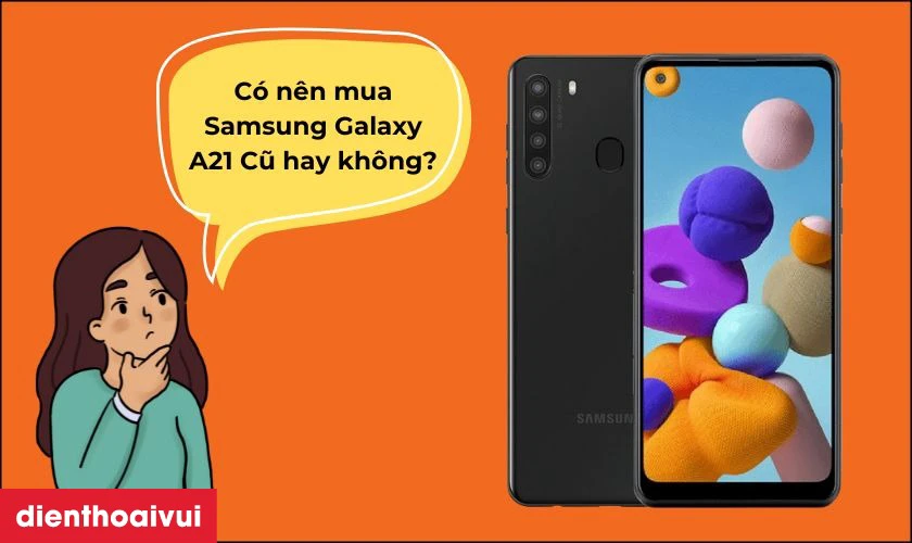 Samsung Galaxy A21 Cũ được nhiều người ưa chuộng chọn mua