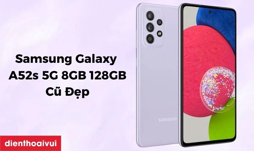 Thông tin cần biết về Samsung Galaxy A52s 5G 8GB 128GB - Cũ Đẹp