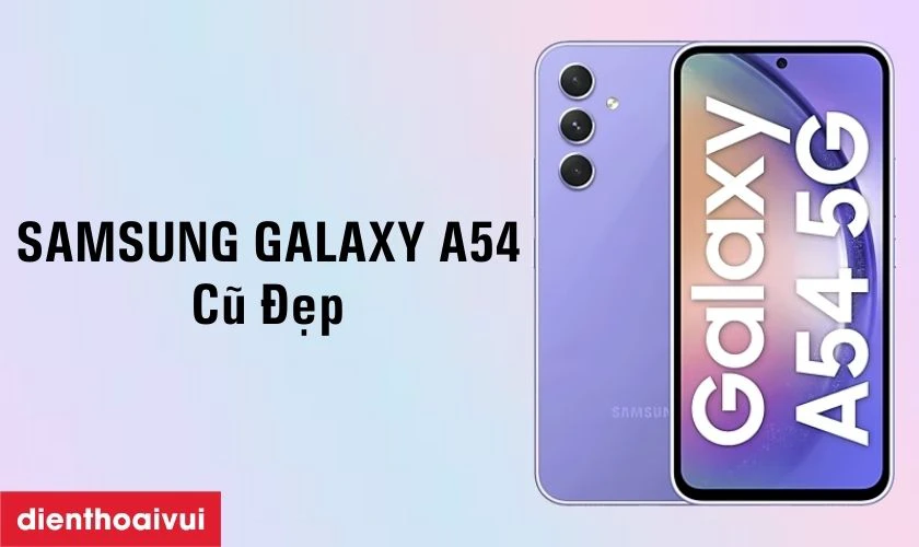 Thông tin cần biết về Samsung Galaxy A54 5G 8GB 128GB - Cũ Đẹp