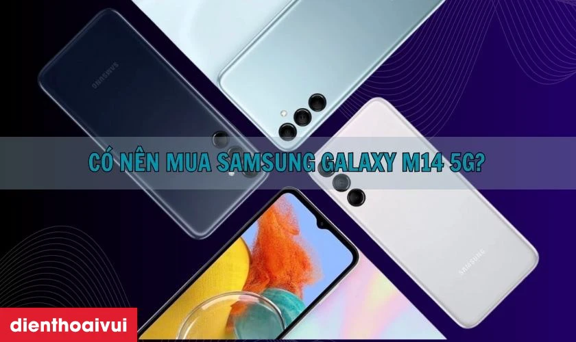 Có nên mua Samsung Galaxy M14 5G 4GB 128GB cũ đẹp hay không?